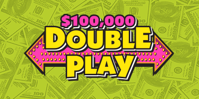 $100,000 DOUBLE PLAY