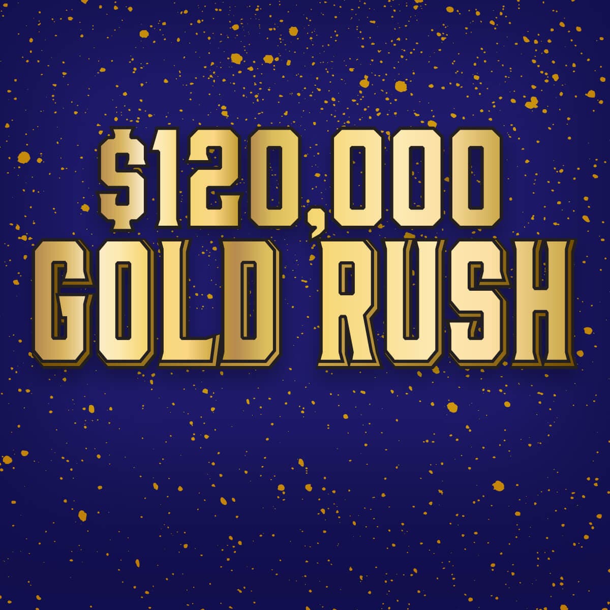 $120,000 Gold Rush